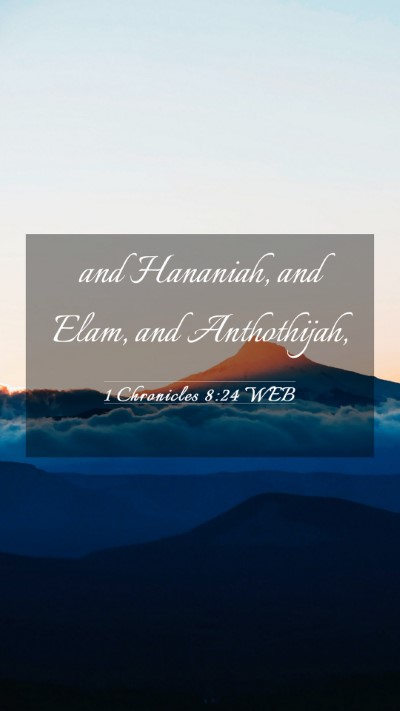 Picture 03 - 1 Chronicles 8:24 WEB Mobile Phone Wallpaper - and Hananiah, and Elam, and - Mobile Bible Verse Wallpaper
