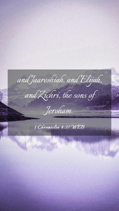 Picture 03 - 1 Chronicles 8:27 WEB Mobile Phone Wallpaper - and Jaareshiah, and Elijah, and Zichri, the sons - Mobile Bible Verse Wallpaper