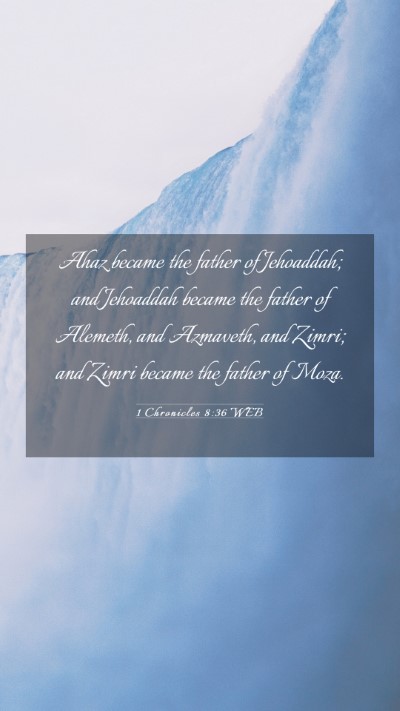 Picture 03 - 1 Chronicles 8:36 WEB Mobile Phone Wallpaper - Ahaz became the father of Jehoaddah; and - Mobile Bible Verse Wallpaper