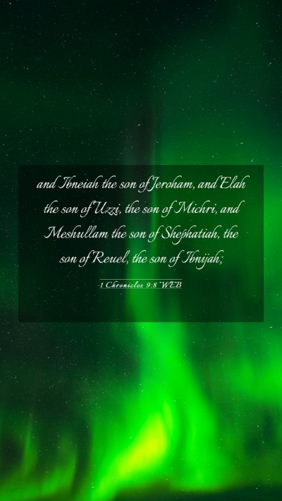 Picture 03 - 1 Chronicles 9:8 WEB Mobile Phone Wallpaper - and Ibneiah the son of Jeroham, and Elah the son - Mobile Bible Verse Wallpaper