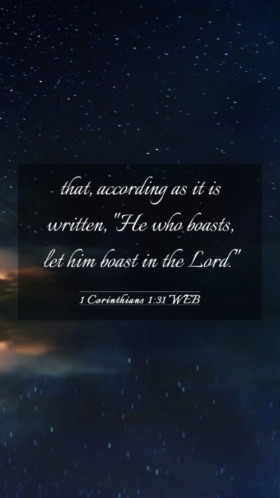 Picture 03 - 1 Corinthians 1:31 WEB Mobile Phone Wallpaper - that, according as it is written, 