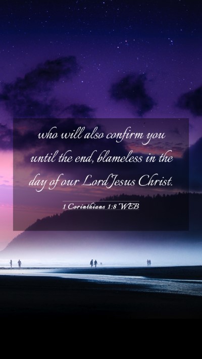 Picture 03 - 1 Corinthians 1:8 WEB Mobile Phone Wallpaper - who will also confirm you until the end, - Mobile Bible Verse Wallpaper