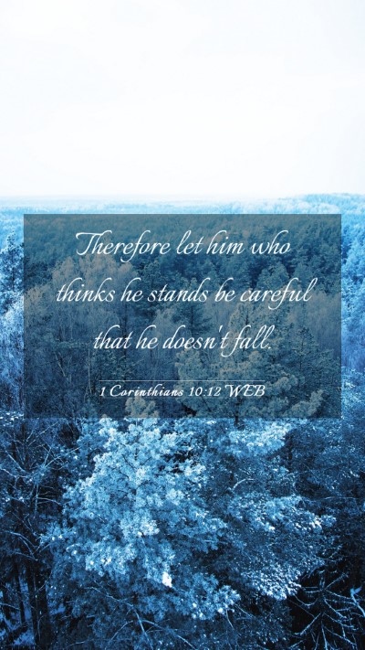 Picture 03 - 1 Corinthians 10:12 WEB Mobile Phone Wallpaper - Therefore let him who thinks he stands be careful - Mobile Bible Verse Wallpaper