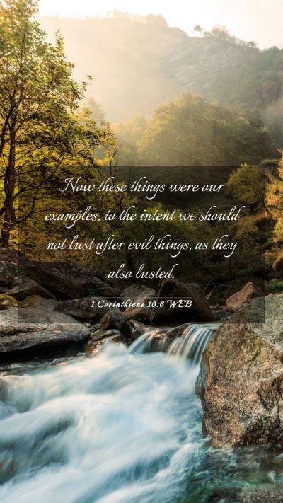 Picture 03 - 1 Corinthians 10:6 WEB Mobile Phone Wallpaper - Now these things were our examples, to the intent - Mobile Bible Verse Wallpaper