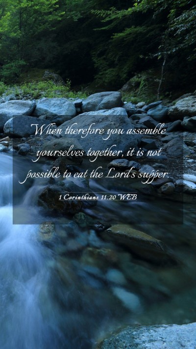 Picture 03 - 1 Corinthians 11:20 WEB Mobile Phone Wallpaper - When therefore you assemble yourselves together, - Mobile Bible Verse Wallpaper