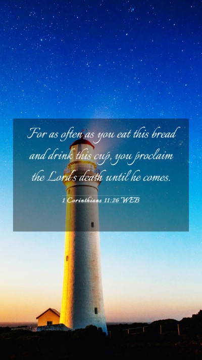 Picture 03 - 1 Corinthians 11:26 WEB Mobile Phone Wallpaper - For as often as you eat this bread and drink this - Mobile Bible Verse Wallpaper