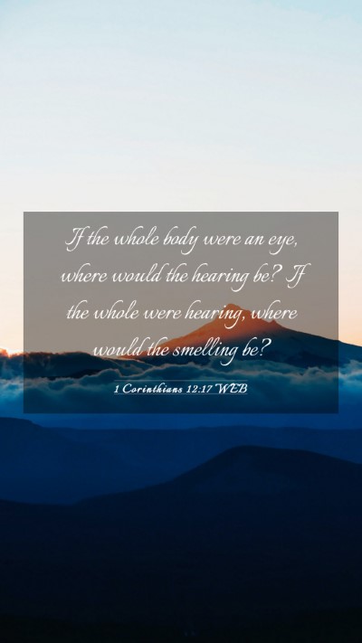 Picture 03 - 1 Corinthians 12:17 WEB Mobile Phone Wallpaper - If the whole body were an eye, where would the - Mobile Bible Verse Wallpaper