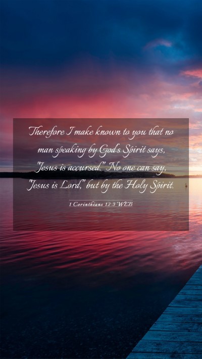 Picture 03 - 1 Corinthians 12:3 WEB Mobile Phone Wallpaper - Therefore I make known to you that no man - Mobile Bible Verse Wallpaper