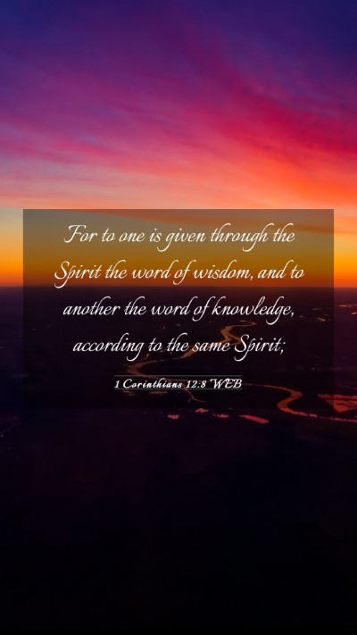 Picture 03 - 1 Corinthians 12:8 WEB Mobile Phone Wallpaper - For to one is given through the Spirit the word - Mobile Bible Verse Wallpaper