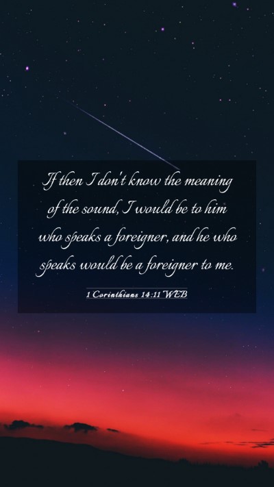 Picture 03 - 1 Corinthians 14:11 WEB Mobile Phone Wallpaper - If then I don't know the meaning of the sound, I - Mobile Bible Verse Wallpaper
