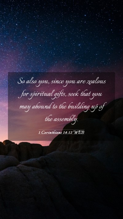 Picture 03 - 1 Corinthians 14:12 WEB Mobile Phone Wallpaper - So also you, since you are zealous for spiritual - Mobile Bible Verse Wallpaper