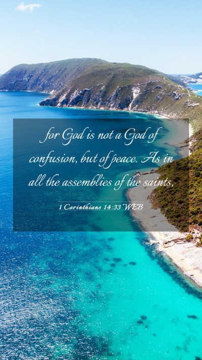 Picture 03 - 1 Corinthians 14:33 WEB Mobile Phone Wallpaper - for God is not a God of confusion, but of peace. - Mobile Bible Verse Wallpaper