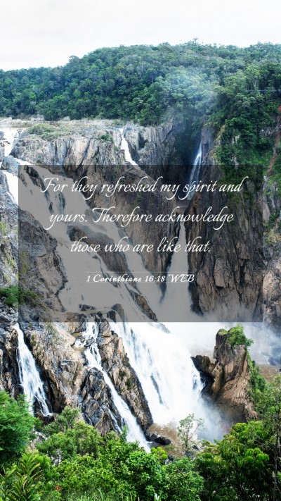 Picture 03 - 1 Corinthians 16:18 WEB Mobile Phone Wallpaper - For they refreshed my spirit and yours. Therefore - Mobile Bible Verse Wallpaper