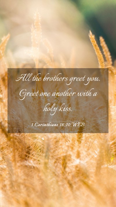 Picture 03 - 1 Corinthians 16:20 WEB Mobile Phone Wallpaper - All the brothers greet you. Greet one another - Mobile Bible Verse Wallpaper