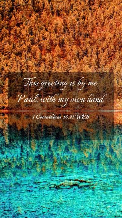 Picture 03 - 1 Corinthians 16:21 WEB Mobile Phone Wallpaper - This greeting is by me, Paul, with my own - Mobile Bible Verse Wallpaper