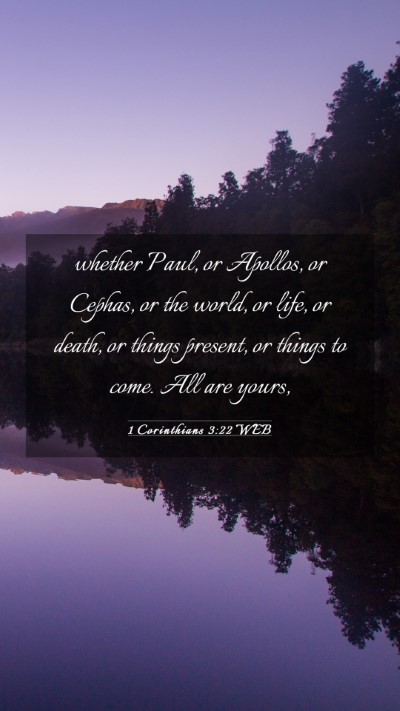 Picture 03 - 1 Corinthians 3:22 WEB Mobile Phone Wallpaper - whether Paul, or Apollos, or Cephas, or the - Mobile Bible Verse Wallpaper