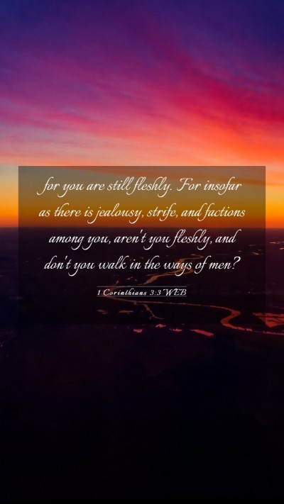 Picture 03 - 1 Corinthians 3:3 WEB Mobile Phone Wallpaper - for you are still fleshly. For insofar as there - Mobile Bible Verse Wallpaper
