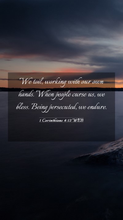 Picture 03 - 1 Corinthians 4:12 WEB Mobile Phone Wallpaper - We toil, working with our own hands. When people - Mobile Bible Verse Wallpaper