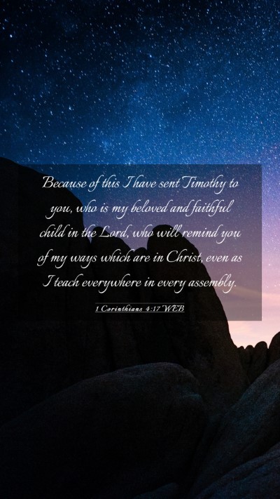 Picture 03 - 1 Corinthians 4:17 WEB Mobile Phone Wallpaper - Because of this I have sent Timothy to you, who - Mobile Bible Verse Wallpaper