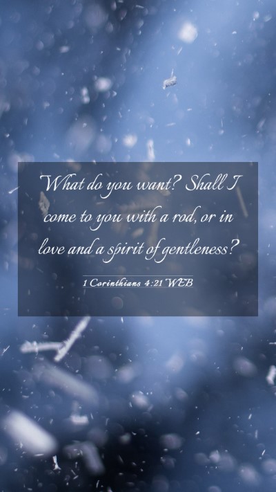 Picture 03 - 1 Corinthians 4:21 WEB Mobile Phone Wallpaper - What do you want? Shall I come to you with a rod, - Mobile Bible Verse Wallpaper