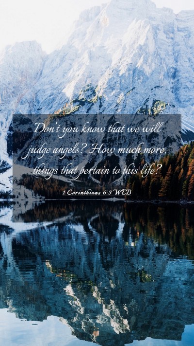 Picture 03 - 1 Corinthians 6:3 WEB Mobile Phone Wallpaper - Don't you know that we will judge angels? How - Mobile Bible Verse Wallpaper