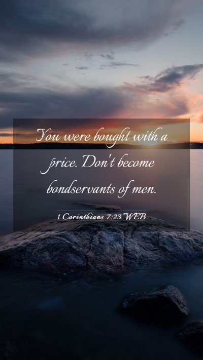Picture 03 - 1 Corinthians 7:23 WEB Mobile Phone Wallpaper - You were bought with a price. Don't become - Mobile Bible Verse Wallpaper