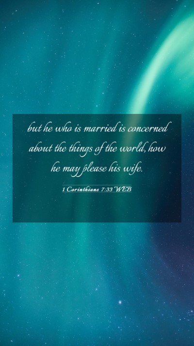 Picture 03 - 1 Corinthians 7:33 WEB Mobile Phone Wallpaper - but he who is married is concerned about the - Mobile Bible Verse Wallpaper