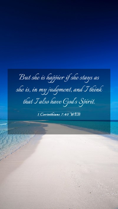 Picture 03 - 1 Corinthians 7:40 WEB Mobile Phone Wallpaper - But she is happier if she stays as she is, in my - Mobile Bible Verse Wallpaper