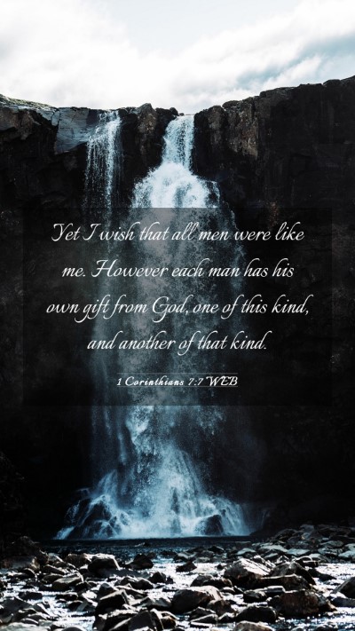 Picture 03 - 1 Corinthians 7:7 WEB Mobile Phone Wallpaper - Yet I wish that all men were like me. However - Mobile Bible Verse Wallpaper