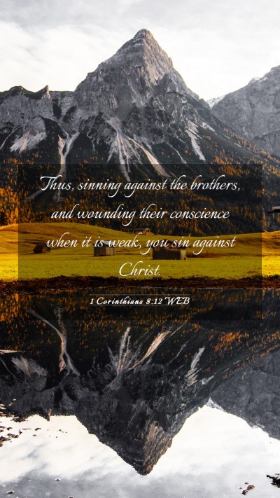 Picture 03 - 1 Corinthians 8:12 WEB Mobile Phone Wallpaper - Thus, sinning against the brothers, and wounding - Mobile Bible Verse Wallpaper