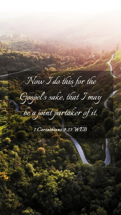 Picture 03 - 1 Corinthians 9:23 WEB Mobile Phone Wallpaper - Now I do this for the Gospel's sake, that I may - Mobile Bible Verse Wallpaper