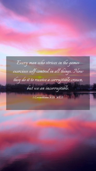 Picture 03 - 1 Corinthians 9:25 WEB Mobile Phone Wallpaper - Every man who strives in the games exercises - Mobile Bible Verse Wallpaper