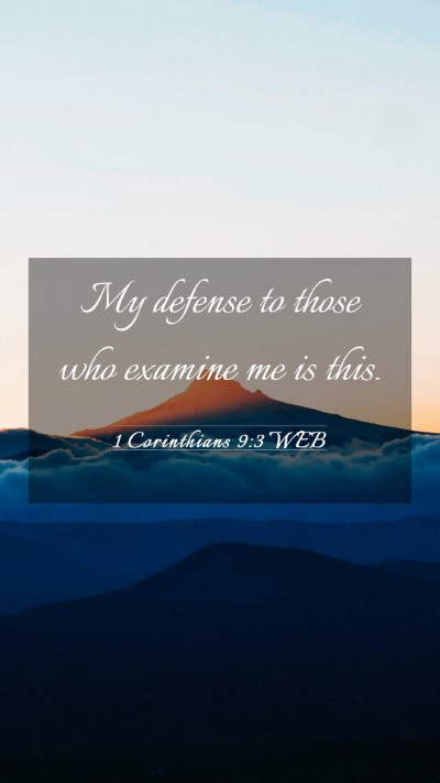 Picture 03 - 1 Corinthians 9:3 WEB Mobile Phone Wallpaper - My defense to those who examine me is - Mobile Bible Verse Wallpaper