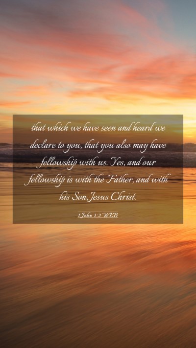 Picture 03 - 1 John 1:3 WEB Mobile Phone Wallpaper - that which we have seen and heard we declare to - Mobile Bible Verse Wallpaper