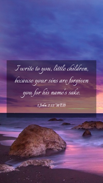 Picture 03 - 1 John 2:12 WEB Mobile Phone Wallpaper - I write to you, little children, because your - Mobile Bible Verse Wallpaper