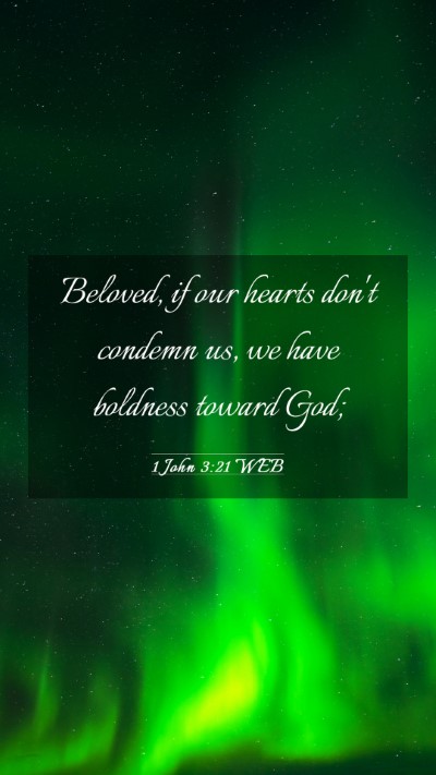 Picture 03 - 1 John 3:21 WEB Mobile Phone Wallpaper - Beloved, if our hearts don't condemn us, we have - Mobile Bible Verse Wallpaper
