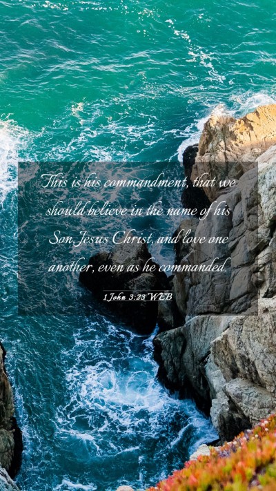 Picture 03 - 1 John 3:23 WEB Mobile Phone Wallpaper - This is his commandment, that we should believe - Mobile Bible Verse Wallpaper