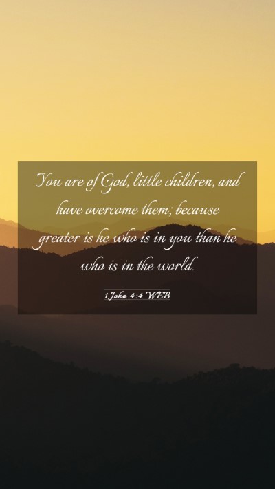 Picture 03 - 1 John 4:4 WEB Mobile Phone Wallpaper - You are of God, little children, and have - Mobile Bible Verse Wallpaper