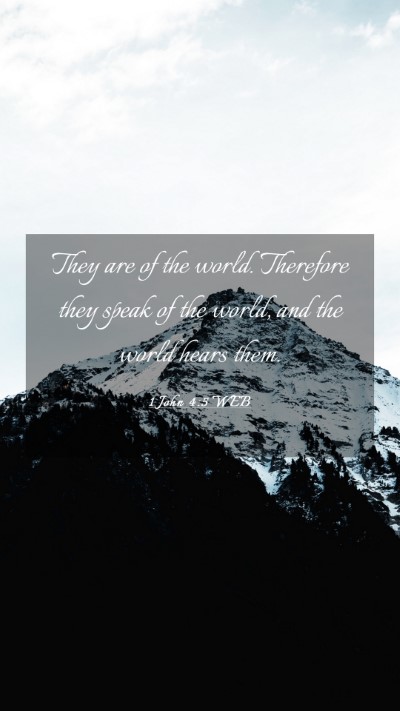 Picture 03 - 1 John 4:5 WEB Mobile Phone Wallpaper - They are of the world. Therefore they speak of - Mobile Bible Verse Wallpaper