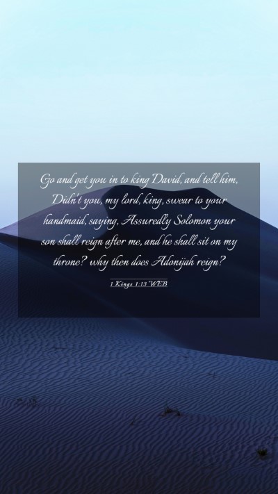 Picture 03 - 1 Kings 1:13 WEB Mobile Phone Wallpaper - Go and get you in to king David, and tell him, - Mobile Bible Verse Wallpaper