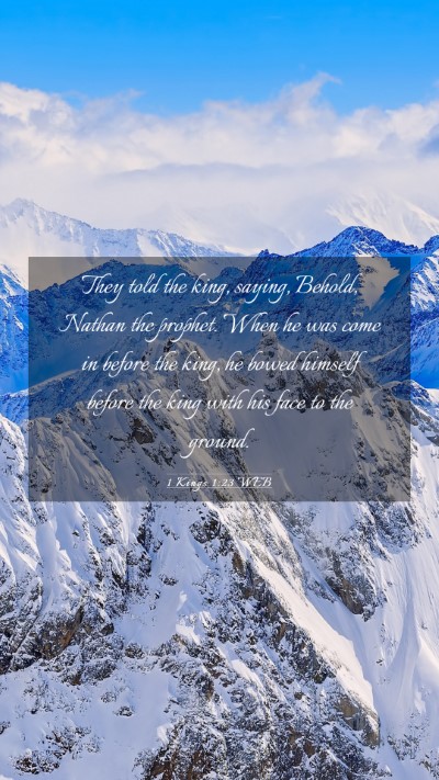 Picture 03 - 1 Kings 1:23 WEB Mobile Phone Wallpaper - They told the king, saying, Behold, Nathan the - Mobile Bible Verse Wallpaper