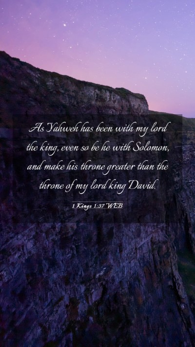 Picture 03 - 1 Kings 1:37 WEB Mobile Phone Wallpaper - As Yahweh has been with my lord the king, even so - Mobile Bible Verse Wallpaper
