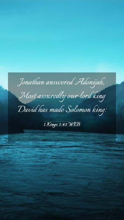 Picture 03 - 1 Kings 1:43 WEB Mobile Phone Wallpaper - Jonathan answered Adonijah, Most assuredly our - Mobile Bible Verse Wallpaper
