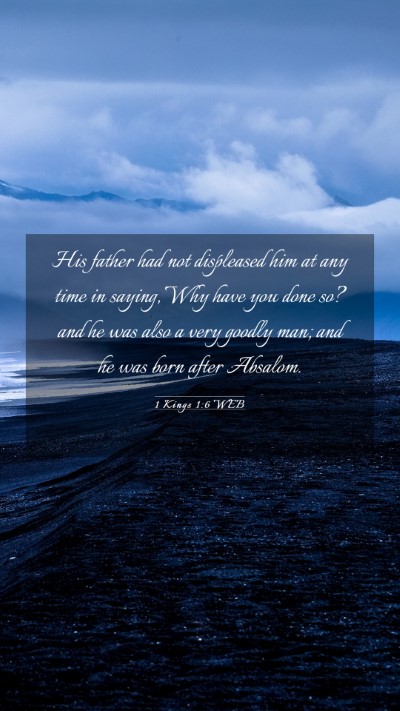 Picture 03 - 1 Kings 1:6 WEB Mobile Phone Wallpaper - His father had not displeased him at any time in - Mobile Bible Verse Wallpaper