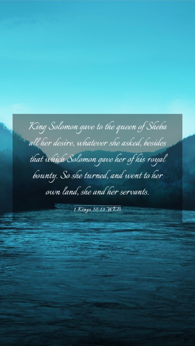 Picture 03 - 1 Kings 10:13 WEB Mobile Phone Wallpaper - King Solomon gave to the queen of Sheba all her - Mobile Bible Verse Wallpaper