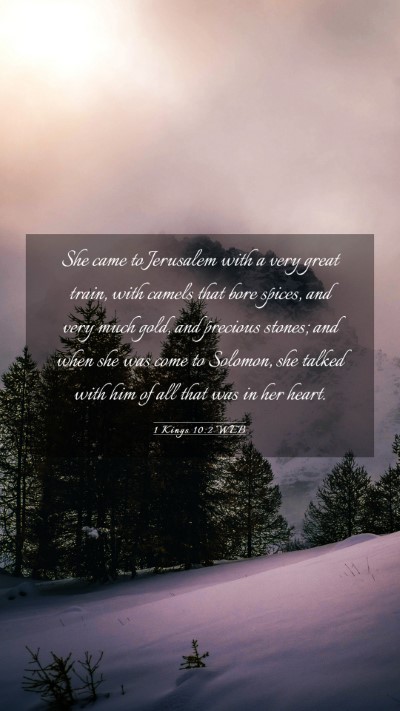 Picture 03 - 1 Kings 10:2 WEB Mobile Phone Wallpaper - She came to Jerusalem with a very great train, - Mobile Bible Verse Wallpaper