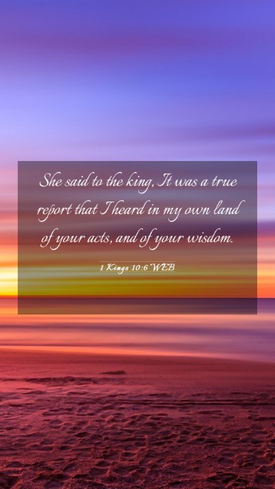 Picture 03 - 1 Kings 10:6 WEB Mobile Phone Wallpaper - She said to the king, It was a true report that I - Mobile Bible Verse Wallpaper