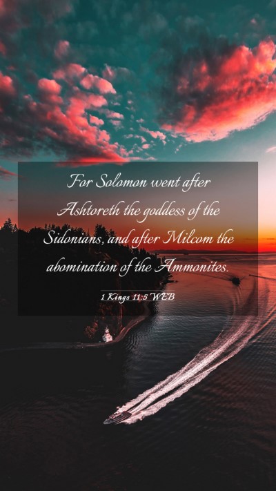 Picture 03 - 1 Kings 11:5 WEB Mobile Phone Wallpaper - For Solomon went after Ashtoreth the goddess of - Mobile Bible Verse Wallpaper