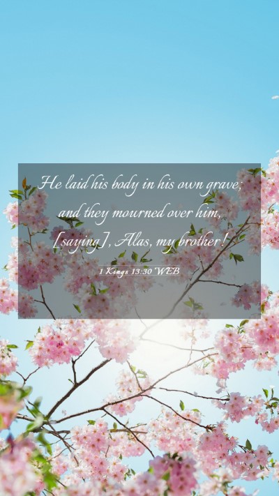 Picture 03 - 1 Kings 13:30 WEB Mobile Phone Wallpaper - He laid his body in his own grave; and they - Mobile Bible Verse Wallpaper