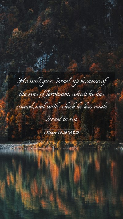 Picture 03 - 1 Kings 14:16 WEB Mobile Phone Wallpaper - He will give Israel up because of the sins of - Mobile Bible Verse Wallpaper